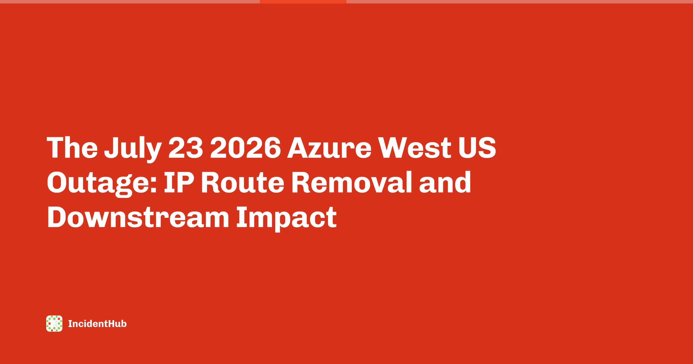 IncidentHub's Azure West US Outage 23 July 2026